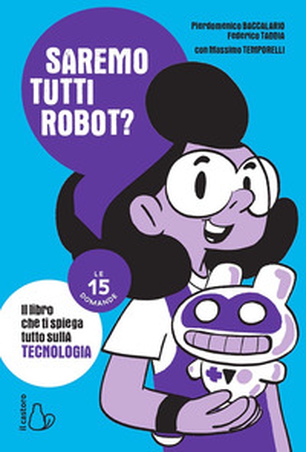 Saremo tutti robot? Le 15 domande - Librerie.coop Saremo tutti robot? Le 15 domande - Librerie.coop
