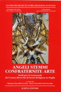 «Angeli stemmi confraternite arte». Studi per il ventennale del Centro ricerche di storia religiosa in Puglia - Librerie.coop