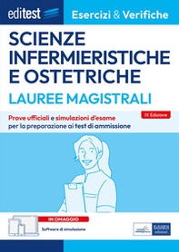 Editest. Lauree magistrali. Scienze infermieristiche e ostetriche. Esercizi & verifiche. Prove ufficiali e simulazioni d'esame per la preparazione ai test di accesso - Librerie.coop