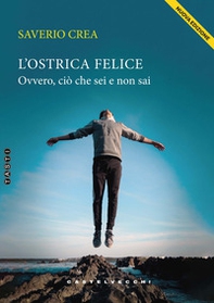 L'ostrica felice. Ovvero, ciò che sei e non sai - Librerie.coop