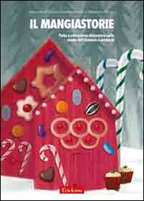 Il mangiastorie. Fiabe e educazione alimentare nella scuola dell'infanzia e primaria - Librerie.coop Il mangiastorie. Fiabe e educazione alimentare nella scuola dell'infanzia e primaria - Librerie.coop
