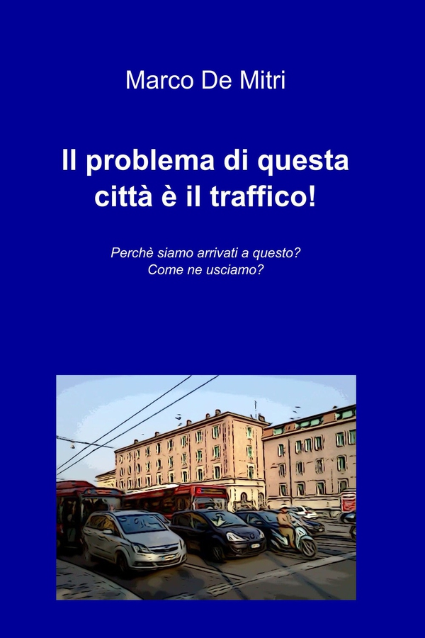 Il problema di questa città è il traffico! - Librerie.coop Il problema di questa città è il traffico! - Librerie.coop