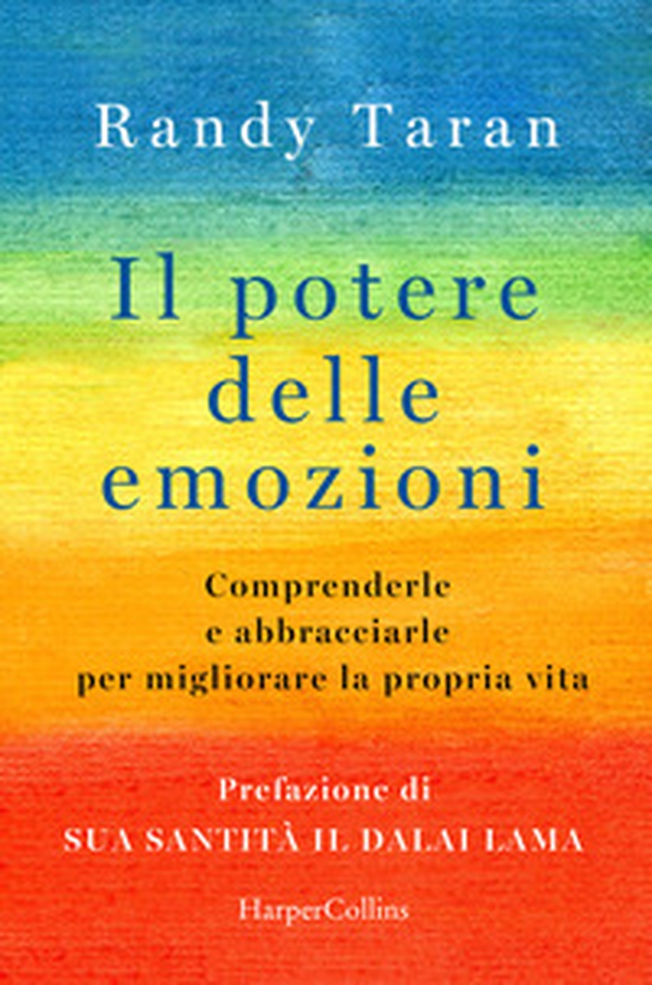 Il potere delle emozioni. Comprenderle e abbracciarle per migliorare la propria vita - Librerie.coop Il potere delle emozioni. Comprenderle e abbracciarle per migliorare la propria vita - Librerie.coop