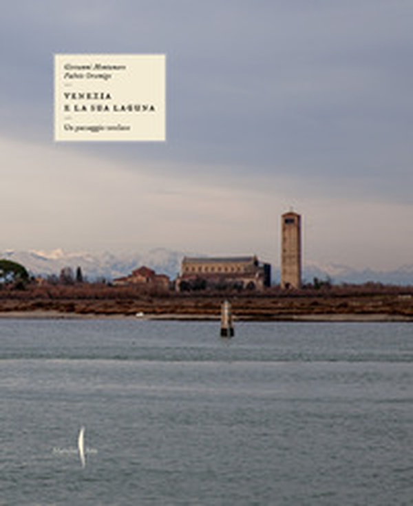 Un paesaggio tutelato. Venezia e la sua laguna - Librerie.coop Un paesaggio tutelato. Venezia e la sua laguna - Librerie.coop