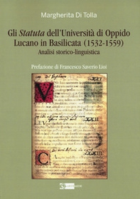 Gli Statuta dell'Università di Oppido Lucano in Basilicata (1532-1559). Analisi storico-linguistica - Librerie.coop