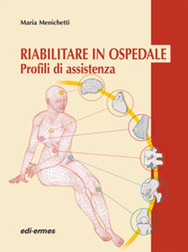 Riabilitare in ospedale. Profili di assistenza - Librerie.coop Riabilitare in ospedale. Profili di assistenza - Librerie.coop