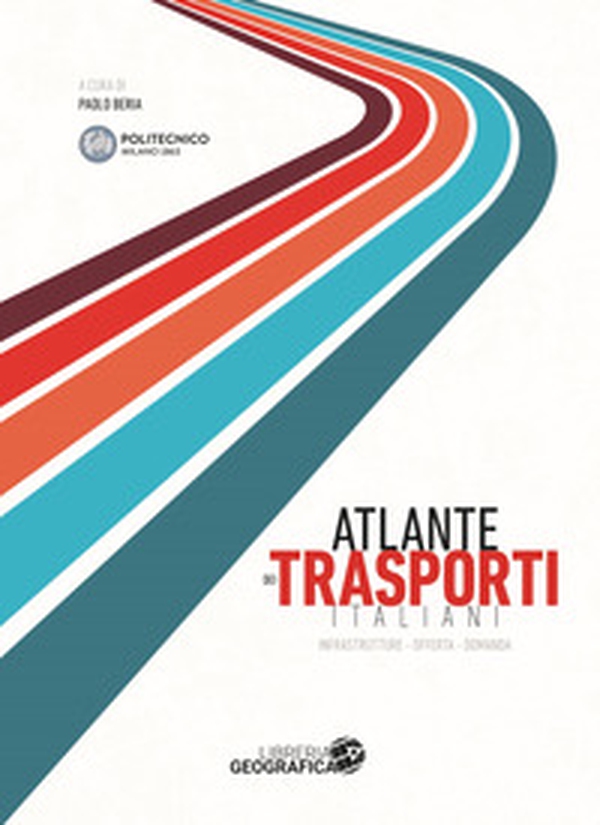Atlante dei trasporti italiani. Infrastrutture, offerta, domanda - Librerie.coop Atlante dei trasporti italiani. Infrastrutture, offerta, domanda - Librerie.coop