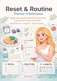 Reset & routine. Planner 4 settimane. Organizza i pasti, pianifica la giornata e costruisci nuove abitudini - Librerie.coop