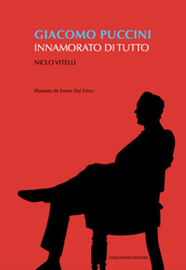 Giacomo Puccini. Innamorato di tutto - Librerie.coop Giacomo Puccini. Innamorato di tutto - Librerie.coop