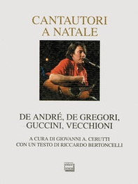 Cantautori a Natale. De Andrè, De Gregori, Guccini, Vecchioni - Librerie.coop