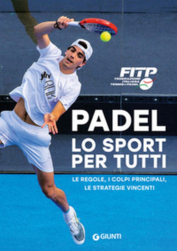 Padel lo sport per tutti. Le regole, i colpi principali, le strategie vincenti - Librerie.coop Padel lo sport per tutti. Le regole, i colpi principali, le strategie vincenti - Librerie.coop