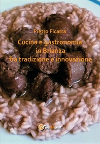 Cucina e gastronomia in Brianza fra tradizione e innovazione - Librerie.coop