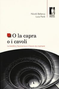 O la capra o i cavoli. La biosfera, l'economia e il futuro da inventare - Librerie.coop