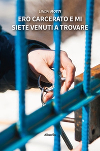 Ero carcerato e mi siete venuti a trovare - Librerie.coop