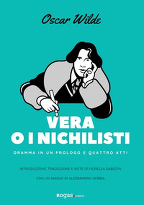 Vera o i nichilisti. Dramma in un prologo e quattro atti - Librerie.coop Vera o i nichilisti. Dramma in un prologo e quattro atti - Librerie.coop