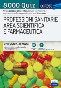 8000 quiz professioni sanitarie area scientifica e farmaceutica per la preparazione ai test di accesso - Librerie.coop