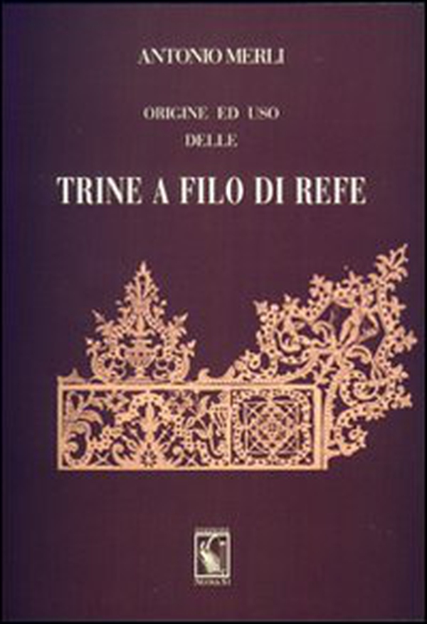 Origine ed uso delle trine a filo di refe (rist. anast. 1864) - Librerie.coop Origine ed uso delle trine a filo di refe (rist. anast. 1864) - Librerie.coop