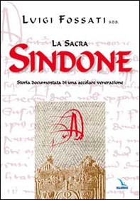 La sacra Sindone. Storia documentata di una secolare venerazione - Librerie.coop