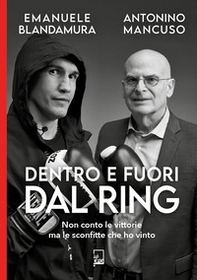 Dentro e fuori dal ring. Non conto le vittorie ma le sconfitte che ho vinto - Librerie.coop Dentro e fuori dal ring. Non conto le vittorie ma le sconfitte che ho vinto - Librerie.coop
