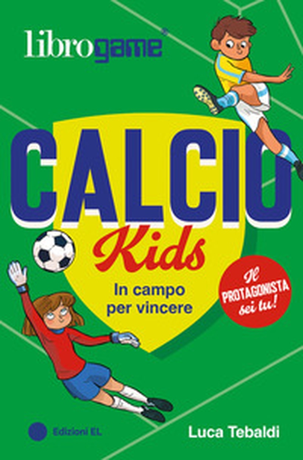 Calcio Kids. In campo per vincere - Librerie.coop