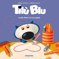 Tilù Blu vuole bene al suo papà - Librerie.coop