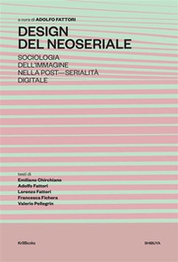 Design del neoseriale. Sociologia dell'immagine nella post-serialità digitale - Librerie.coop Design del neoseriale. Sociologia dell'immagine nella post-serialità digitale - Librerie.coop