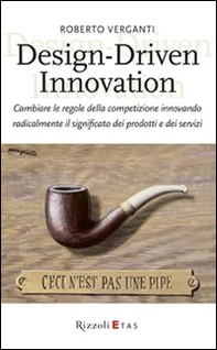 Design-Driven innovation. Cambiare le regole della competizione innovando radicalmente il significato dei prodotti e dei servizi - Librerie.coop