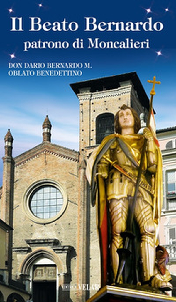 Il beato Bernardo patrono di Moncalieri - Librerie.coop Il beato Bernardo patrono di Moncalieri - Librerie.coop