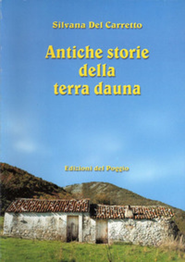 Antiche storie della terra dauna - Librerie.coop Antiche storie della terra dauna - Librerie.coop
