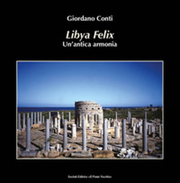 Lybia felix. Un'antica armonia - Librerie.coop Lybia felix. Un'antica armonia - Librerie.coop