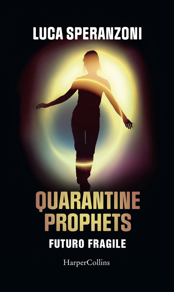 Quarantine Prophets. Futuro fragile - Librerie.coop Quarantine Prophets. Futuro fragile - Librerie.coop