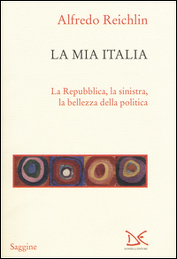 La mia Italia. La Republica, la sinistra, la bellezza della politica - Librerie.coop La mia Italia. La Republica, la sinistra, la bellezza della politica - Librerie.coop