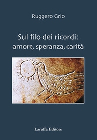 Sul filo dei ricordi: amore, speranza, carità - Librerie.coop Sul filo dei ricordi: amore, speranza, carità - Librerie.coop