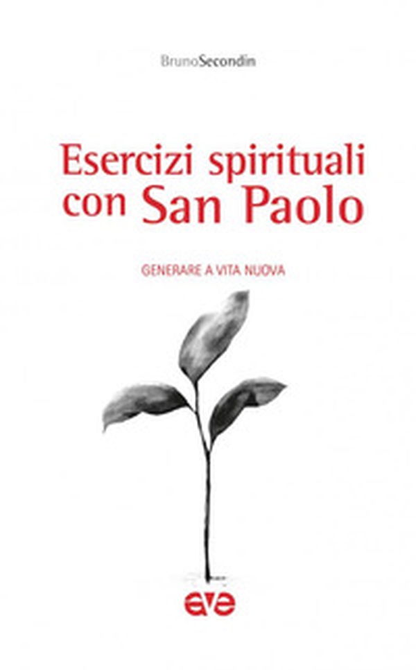 Esercizi spirituali con San Paolo. Generare a vita nuova - Librerie.coop Esercizi spirituali con San Paolo. Generare a vita nuova - Librerie.coop