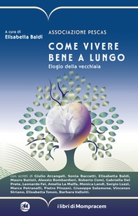 Come vivere bene a lungo. Elogio della vecchiaia - Librerie.coop