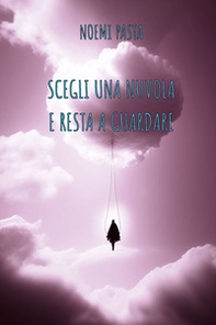 Scegli una nuvola e resta a guardare - Librerie.coop Scegli una nuvola e resta a guardare - Librerie.coop