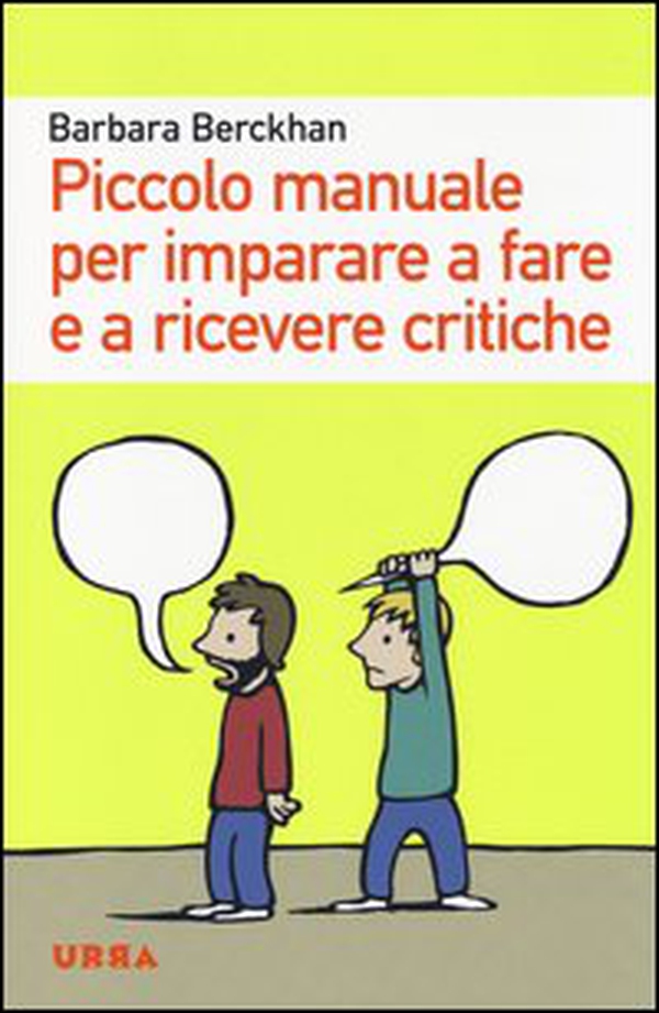 Piccolo manuale per imparare a fare e a ricevere critiche - Librerie.coop Piccolo manuale per imparare a fare e a ricevere critiche - Librerie.coop