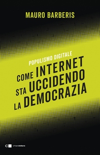 Come internet sta uccidendo la democrazia - Librerie.coop Come internet sta uccidendo la democrazia - Librerie.coop