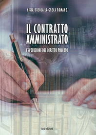 Il contratto amministrato. L'evoluzione del diritto privato - Librerie.coop