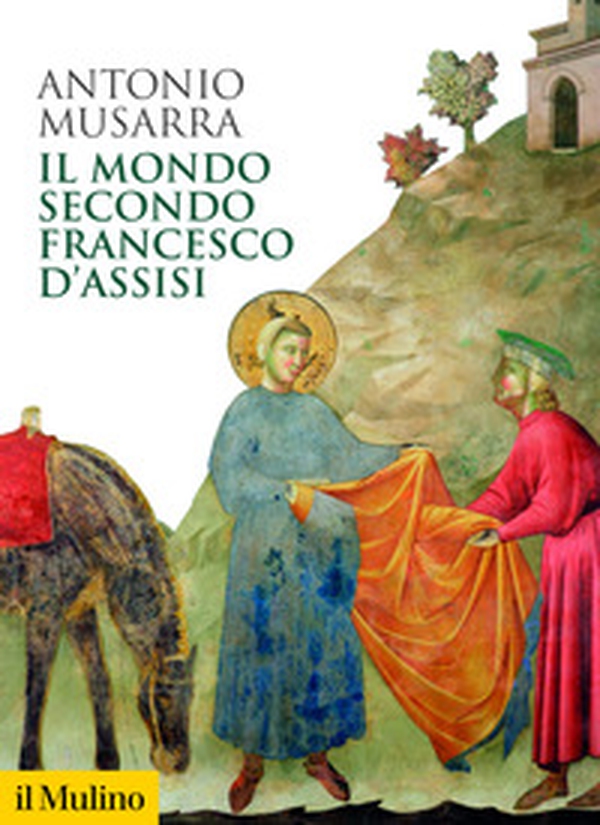 Il mondo secondo Francesco d'Assisi - Librerie.coop