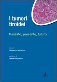 I tumori tiroidei. Passato, presente, futuro - Librerie.coop