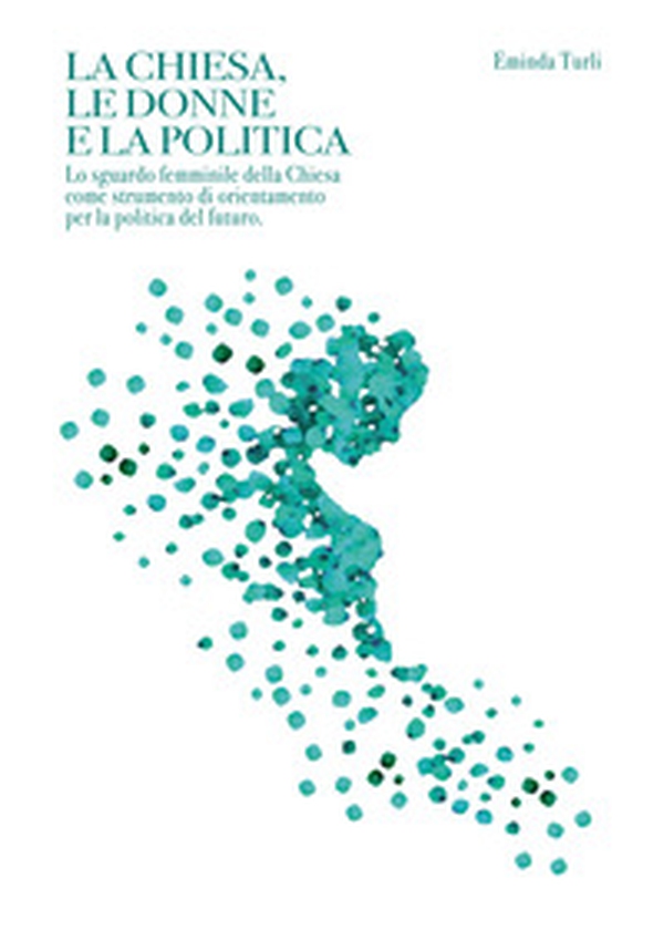 La chiesa le donne e la politica. Lo sguardo femminile della Chiesa come strumento di orientamento per la politica del futuro - Librerie.coop La chiesa le donne e la politica. Lo sguardo femminile della Chiesa come strumento di orientamento per la politica del futuro - Librerie.coop