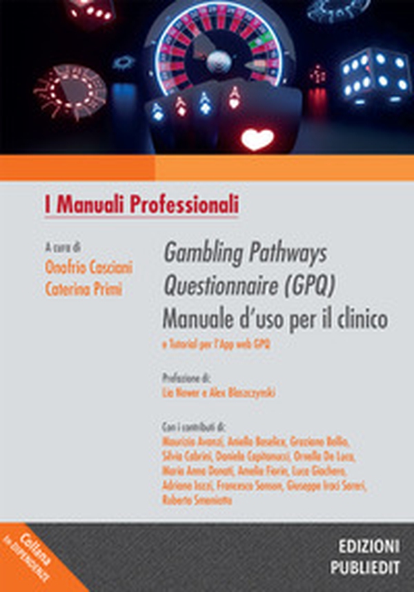Gambling Pathways Questionnaire (GPQ) Manuale d'uso per il clinico e tutorial per l'app web GPQ - Librerie.coop Gambling Pathways Questionnaire (GPQ) Manuale d'uso per il clinico e tutorial per l'app web GPQ - Librerie.coop