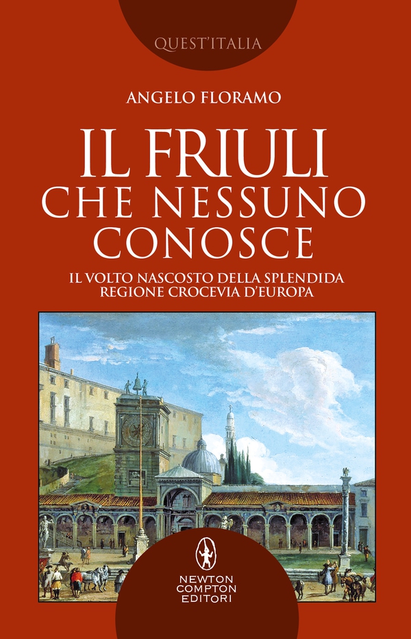 Il Friuli che nessuno conosce - Librerie.coop Il Friuli che nessuno conosce - Librerie.coop