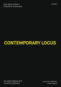 Contemporary locus. Arte, spazi urbani e pratiche di invenzione-Art, urban spaces and invention practices - Librerie.coop