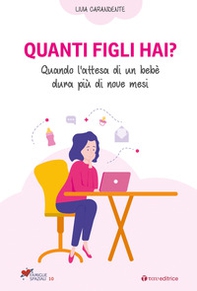 Quanti figli hai? Quando l'attesa di un bebè dura più di nove mesi - Librerie.coop Quanti figli hai? Quando l'attesa di un bebè dura più di nove mesi - Librerie.coop