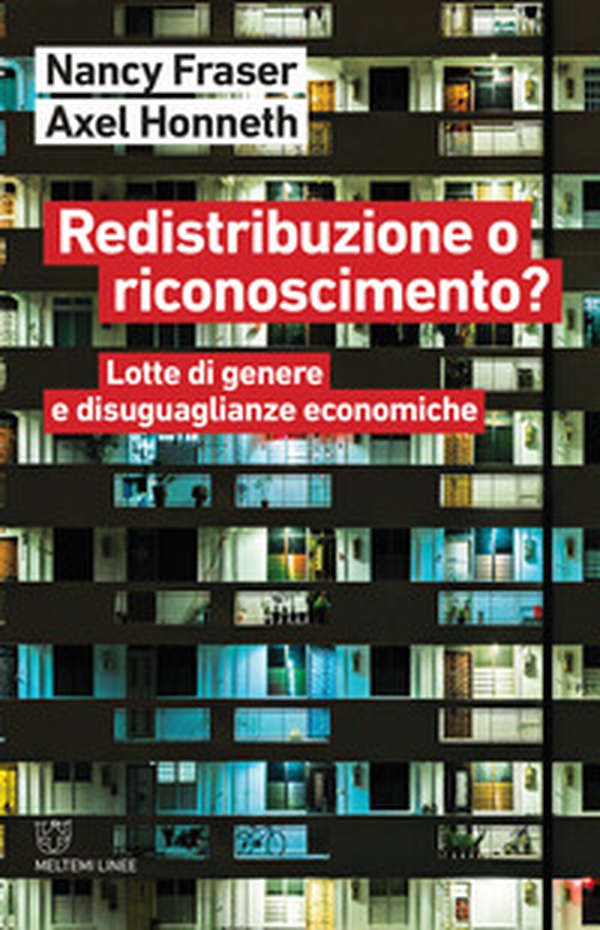 Redistribuzione o riconoscimento? Lotte di genere e disuguaglianze economiche - Librerie.coop Redistribuzione o riconoscimento? Lotte di genere e disuguaglianze economiche - Librerie.coop