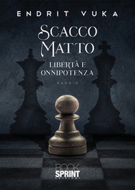 Scacco matto. Libertà e onnipotenza - Librerie.coop