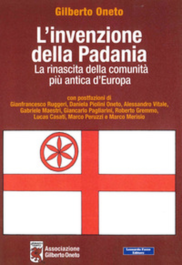 L'invenzione della Padania. La rinascita della Comunità più antica d'Europa - Librerie.coop