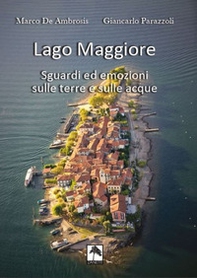 Lago Maggiore. Sguardi ed emozioni sulle terre e sulle acque. Ediz. italiana e tedesca - Librerie.coop